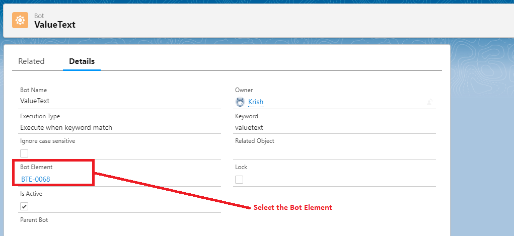 Salesforce bot detail page showing the Bot Element field, for example BTE-0068, highlighted with an arrow labeled Select the Bot Element.