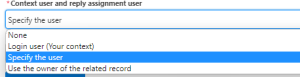 Context user and reply assignment user dropdown open, showing None, Login user (Your context), Specify the user, and Use the owner of the related record.