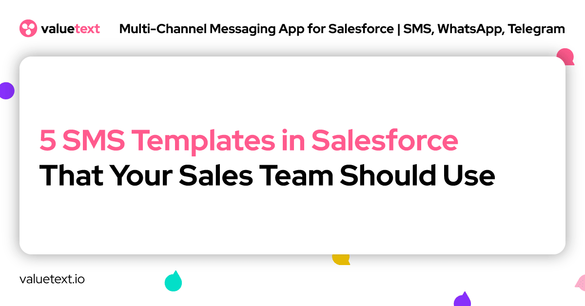 5 SMS Templates in Salesforce that your Sales Team Should Use by ValueText, Messaging app for Salesforce