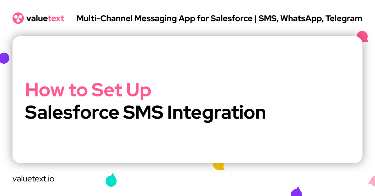 How to Set Up Salesforce SMS Integration by ValueText, SMS app for Salesforce