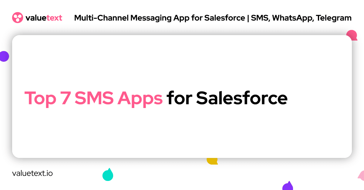 Top 7 SMS Apps for Salesforce by ValueText - Messaging App for Salesforce (SMS, WhatsApp, Telegram)