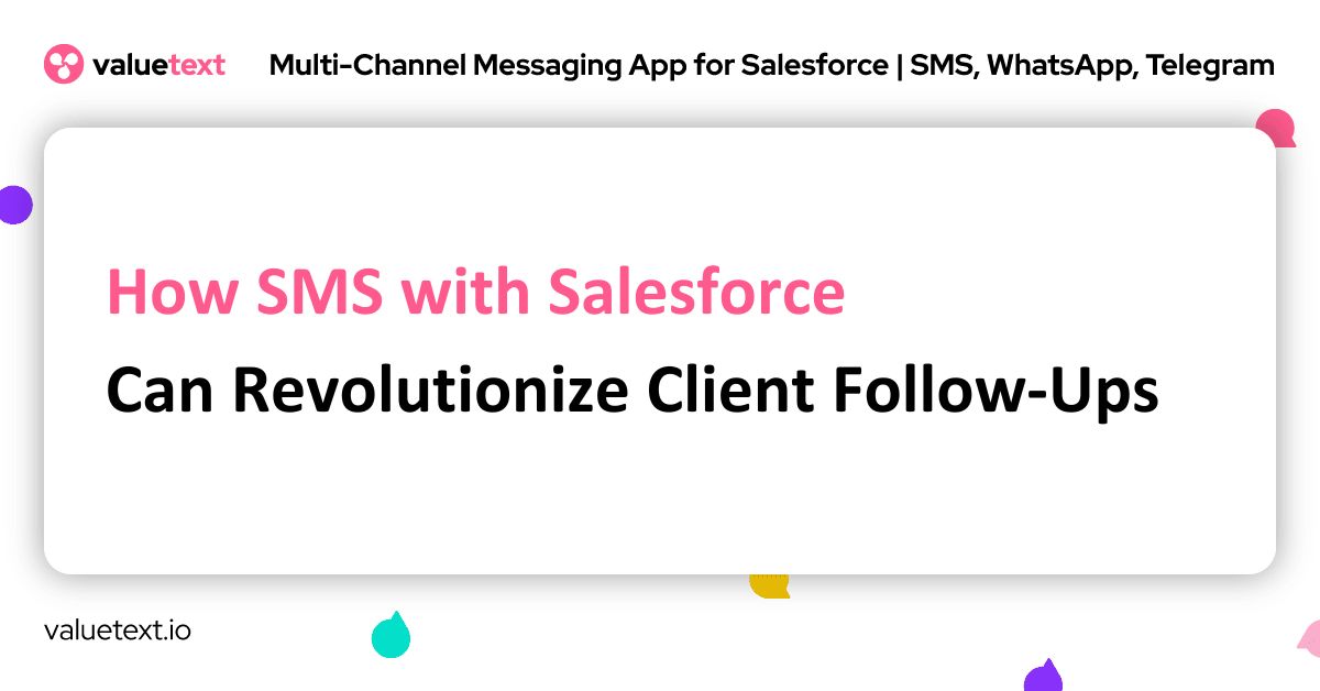 How SMS with Salesforce Can Revolutionize Client Follow-Ups