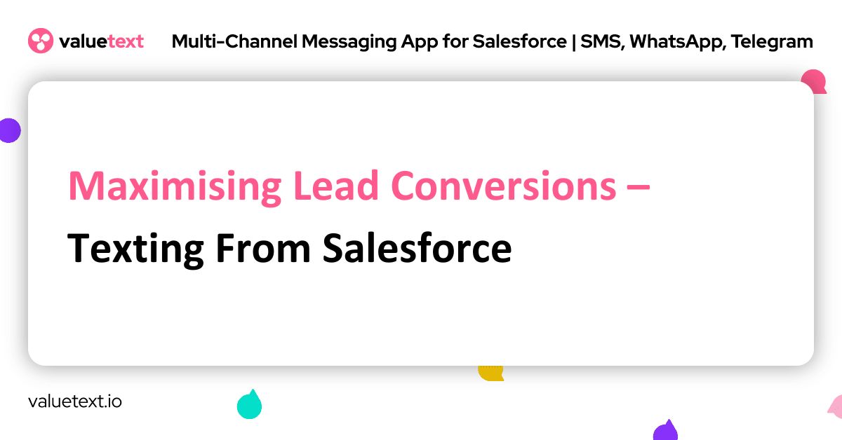 Maximising Lead Conversions – Texting From Salesforce