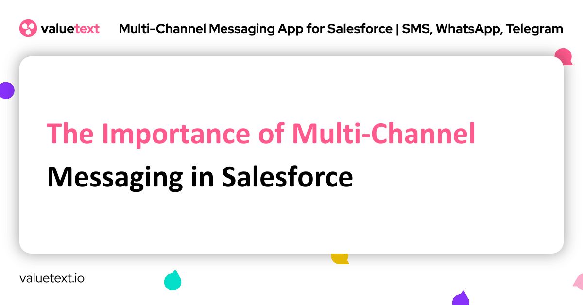 The Importance of Multi-Channel Messaging in Salesforce