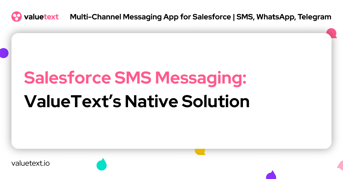 Salesforce SMS Messaging: ValueText’s Native Solution
