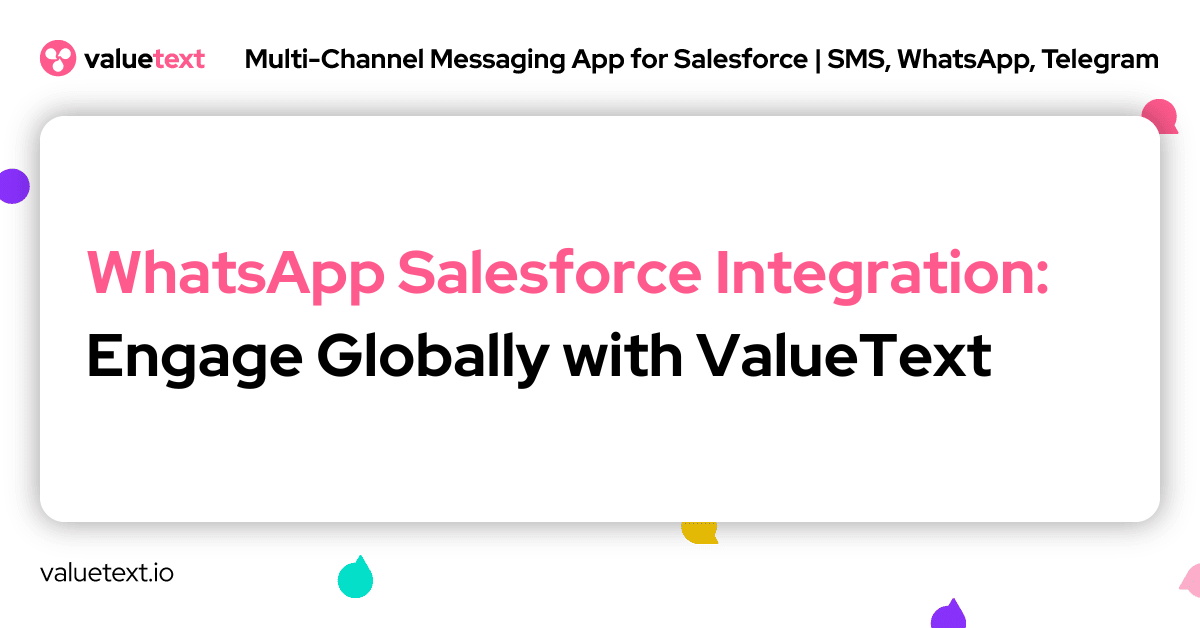 WhatsApp Salesforce Integration: Engage Globally with ValueText